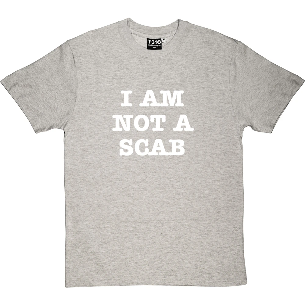 I Am Not A Scab T-Shirt 16 I Am Not A Scab T-Shirt - Image 16