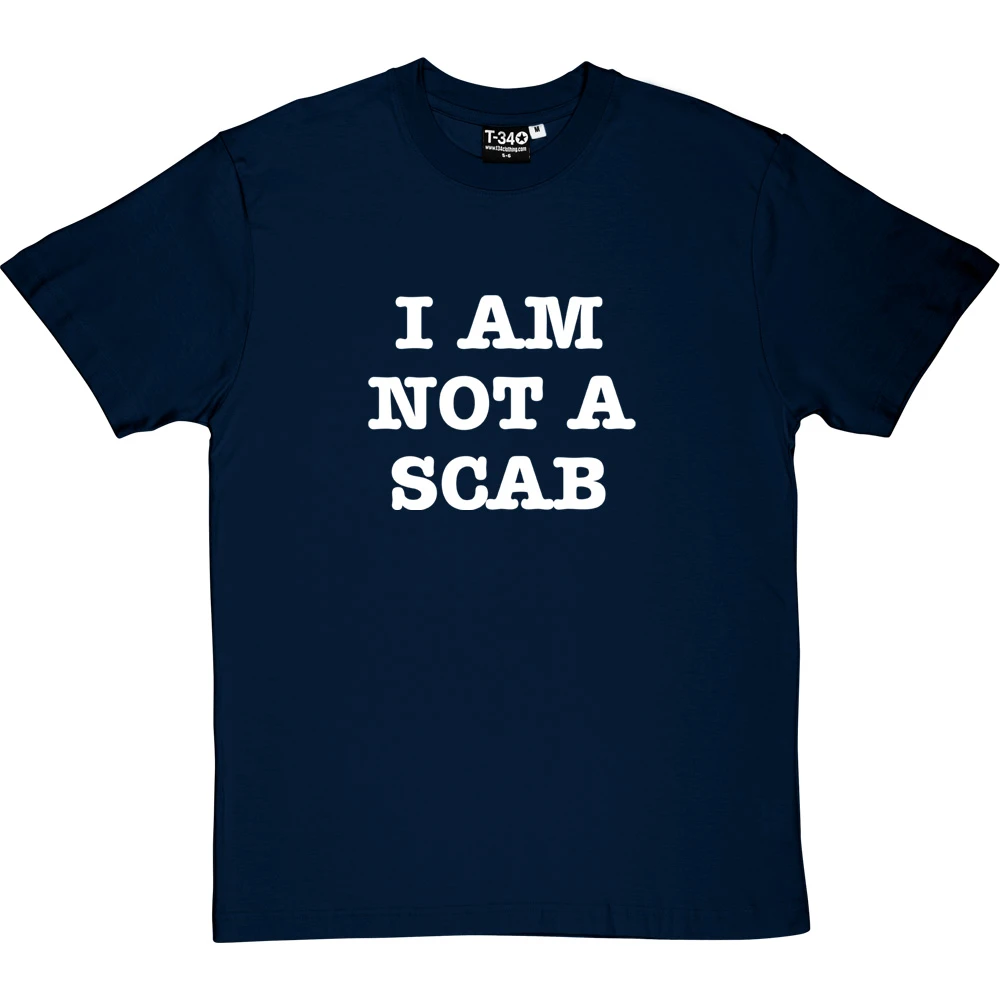 I Am Not A Scab T-Shirt 12 I Am Not A Scab T-Shirt - Image 12