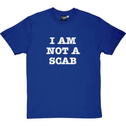 I Am Not A Scab T-Shirt 22 I Am Not A Scab T-Shirt -Tshirt Store scab 2 royalbluetshirt