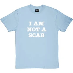 I Am Not A Scab T-Shirt 30 I Am Not A Scab T-Shirt -Tshirt Store scab 2 skybluetshirt