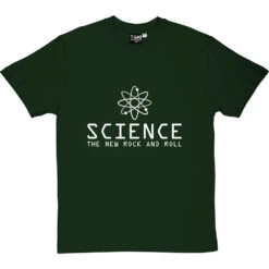 Science: The New Rock And Roll T-Shirt 38 Science: The New Rock And Roll T-Shirt -Tshirt Store science new rock and roll tshirt 2 bottlegreentshirt