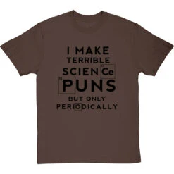 I Make Terrible Science Puns T-Shirt -Tshirt Store science puns periodically tshirt 1 hazelnuttshirt