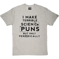 I Make Terrible Science Puns T-Shirt -Tshirt Store science puns periodically tshirt 1 lightoxfordtshirt