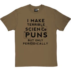 I Make Terrible Science Puns T-Shirt -Tshirt Store science puns periodically tshirt 1 olivetshirt