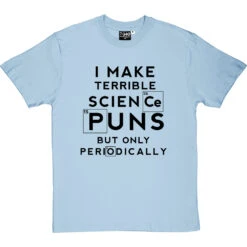 I Make Terrible Science Puns T-Shirt -Tshirt Store science puns periodically tshirt 1 skybluetshirt