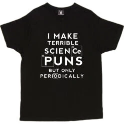 I Make Terrible Science Puns T-Shirt -Tshirt Store science puns periodically tshirt 2 black mens v neck tshirt
