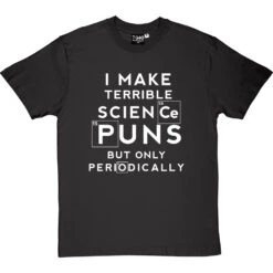 I Make Terrible Science Puns T-Shirt -Tshirt Store science puns periodically tshirt 2 charcoaltshirt