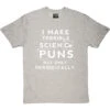I Make Terrible Science Puns T-Shirt