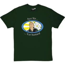 Sharpe "Aye Sir, Yer Bastard" T-Shirt 23 Sharpe "Aye Sir, Yer Bastard" T-Shirt -Tshirt Store sharpe aye sir tshirt bottlegreentshirt