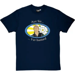 Sharpe "Aye Sir, Yer Bastard" T-Shirt 21 Sharpe "Aye Sir, Yer Bastard" T-Shirt -Tshirt Store sharpe aye sir tshirt navybluetshirt