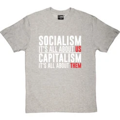 Socialism: It's All About Us T-Shirt -Tshirt Store socialism capitalism tshirt 2 lightoxfordtshirt