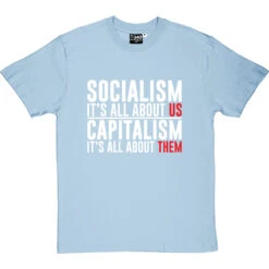 Socialism: It's All About Us T-Shirt -Tshirt Store socialism capitalism tshirt 2 skybluetshirt