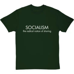 Socialism: The Radical Notion Of Sharing T-Shirt -Tshirt Store socialism the radical notion of sharing tshirt 2 bottlegreentshirt