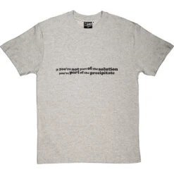 Not Part Of The Solution, Part Of The Precipitate T-Shirt 25 Not Part Of The Solution, Part Of The Precipitate T-Shirt -Tshirt Store solutionprecipitate 1 lightoxfordtshirt
