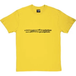 Not Part Of The Solution, Part Of The Precipitate T-Shirt 38 Not Part Of The Solution, Part Of The Precipitate T-Shirt -Tshirt Store solutionprecipitate 1 yellowtshirt