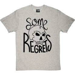 Some Regrets T-Shirt -Tshirt Store some regrets tshirt 1 lightoxfordtshirt