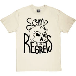 Some Regrets T-Shirt -Tshirt Store some regrets tshirt 1 naturaltshirt