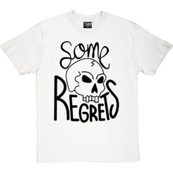 Some Regrets T-Shirt -Tshirt Store some regrets tshirt 1 whitetshirt