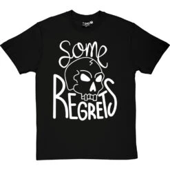 Some Regrets T-Shirt