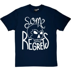 Some Regrets T-Shirt -Tshirt Store some regrets tshirt 2 navybluetshirt