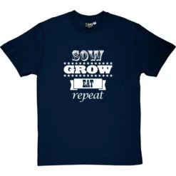 Sow, Grow, Eat, Repeat T-Shirt -Tshirt Store sow grow eat repeat tshirt 2 navybluetshirt