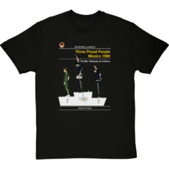 Sporting Classics: Three Proud People, Mexico 1968 By Tommie Smith And John Carlos T-Shirt