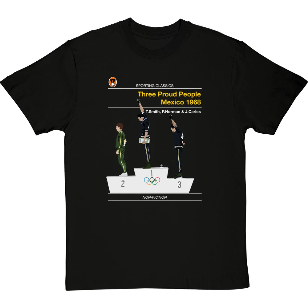Sporting Classics: Three Proud People, Mexico 1968 By Tommie Smith And John Carlos T-Shirt 1 Sporting Classics: Three Proud People, Mexico 1968 By Tommie Smith And John Carlos T-Shirt