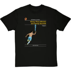 Sporting Classics: Ninety-Three Minutes And Twenty Seconds By Sergio Agüero T-Shirt -Tshirt Store sporting classics ninety three minutes tshirt blacktshirt