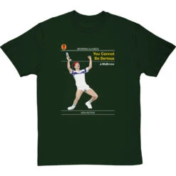 Sporting Classics: You Cannot Be Serious By John McEnroe T-Shirt -Tshirt Store sporting classics you cannot be serious tshirt bottlegreentshirt