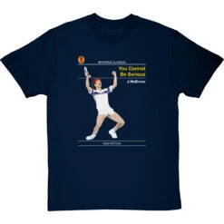 Sporting Classics: You Cannot Be Serious By John McEnroe T-Shirt -Tshirt Store sporting classics you cannot be serious tshirt navybluetshirt