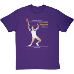 Sporting Classics: You Cannot Be Serious By John McEnroe T-Shirt