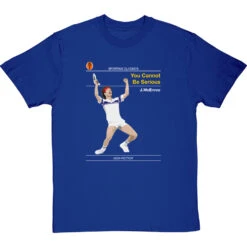 Sporting Classics: You Cannot Be Serious By John McEnroe T-Shirt -Tshirt Store sporting classics you cannot be serious tshirt royalbluetshirt