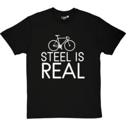 Steel Is Real T-Shirt