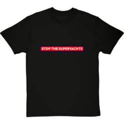 Stop The Superyachts T-Shirt