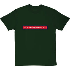 Stop The Superyachts T-Shirt -Tshirt Store stop the superyachts tshirt bottlegreentshirt