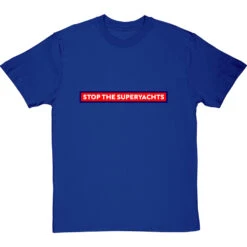 Stop The Superyachts T-Shirt -Tshirt Store stop the superyachts tshirt royalbluetshirt