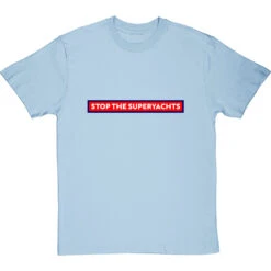 Stop The Superyachts T-Shirt -Tshirt Store stop the superyachts tshirt skybluetshirt