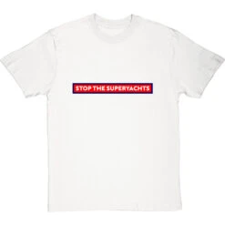 Stop The Superyachts T-Shirt -Tshirt Store stop the superyachts tshirt whitetshirt