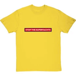 Stop The Superyachts T-Shirt -Tshirt Store stop the superyachts tshirt yellowtshirt