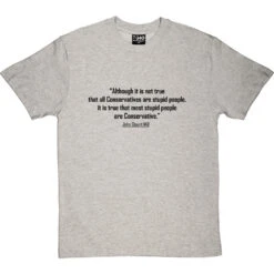John Stuart Mill "Stupid Conservatives" Quote T-Shirt -Tshirt Store stupid conservatives tshirt 1 lightoxfordtshirt