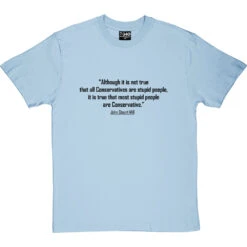 John Stuart Mill "Stupid Conservatives" Quote T-Shirt -Tshirt Store stupid conservatives tshirt 1 skybluetshirt