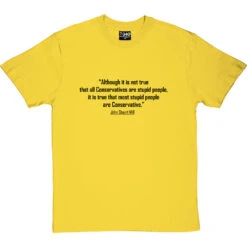 John Stuart Mill "Stupid Conservatives" Quote T-Shirt -Tshirt Store stupid conservatives tshirt 1 yellowtshirt