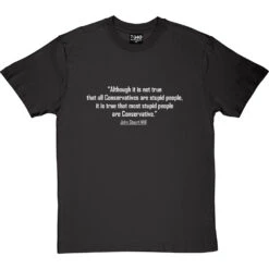 John Stuart Mill "Stupid Conservatives" Quote T-Shirt -Tshirt Store stupid conservatives tshirt 2 charcoaltshirt