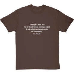 John Stuart Mill "Stupid Conservatives" Quote T-Shirt -Tshirt Store stupid conservatives tshirt 2 hazelnuttshirt