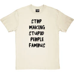 Stop Making Stupid People Famous T-Shirt -Tshirt Store stupid famous tshirt 1 naturaltshirt