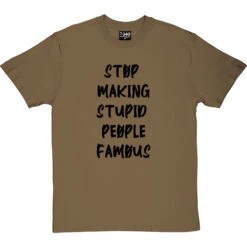 Stop Making Stupid People Famous T-Shirt -Tshirt Store stupid famous tshirt 1 olivetshirt
