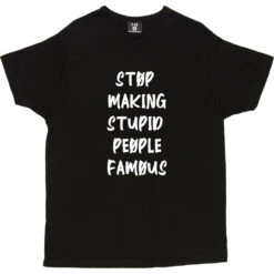 Stop Making Stupid People Famous T-Shirt -Tshirt Store stupid famous tshirt 2 black mens v neck tshirt