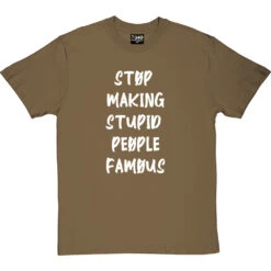 Stop Making Stupid People Famous T-Shirt -Tshirt Store stupid famous tshirt 2 olivetshirt