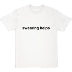 Swearing Helps T-Shirt 37 Swearing Helps T-Shirt -Tshirt Store swearing helps tshirt 1 whitetshirt