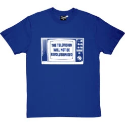 The Television Will Not Be Revolutionised T-Shirt -Tshirt Store television not revolutionised tshirt 2 royalbluetshirt